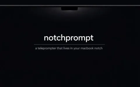 NotchPrompt：一款藏在 MacBook 刘海里的开源“隐形”提词器